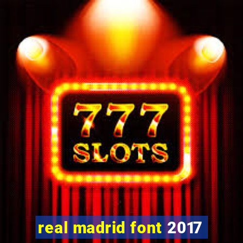 real madrid font 2017